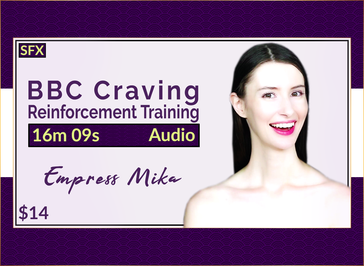 BBC Craving Reinforcement Training | Empress Mika's Audios